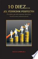 Libro 10 Diez... ¡EL VENDEDOR PERFECTO!