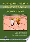 Libro 100 ejercicios y juegos de coordinación dinámica general para niños de 10 a 12 años