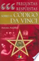Libro 666 Preguntas Y Respuestas Sobre El Codigo Da Vinci/ 666 Questions & Answers Regarding the Da Vinci Code