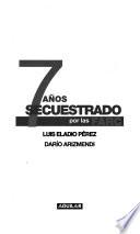 Libro 7 años secuestrado por las FARC