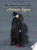 Libro 813. La doble vida y los tres crímenes de Arsenio Lupin