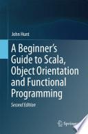 Libro A Beginner's Guide to Scala, Object Orientation and Functional Programming