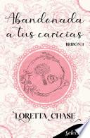 Libro Abandonada a tus caricias (Bribón 3)
