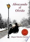 Libro Abrazando El Olvido