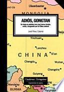 Libro Adiós, Gongtan. Un viaje en autobús, tren, taxi, barca, triciclo, moto y furgoneta por la China central