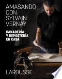 Libro Amasando con Sylvain Vernay. Panadería y repostería en casa