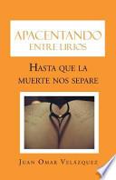 Libro Apacentando Entre Lirios: Hasta Que La Muerte Nos Separe