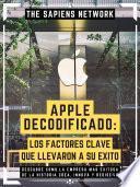 Libro Apple Decodificado: Los Factores Clave Que Llevaron A Su Exito