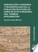 Libro Arqueología funeraria y paleopatología de la población religiosa de Jerez en época moderna: una primera aproximación