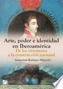 Libro Arte, poder e identidad en Iberoamérica. De los virreinatos a la construcción nacional.