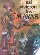 Libro Así vivieron los mayas