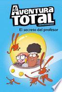 Libro Aventura Total: el Secreto Del Profesor