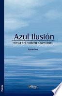 Libro Azul Ilusion. Poesia del Corazon Enamorado