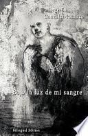Libro Bajo la luz de mi sangre