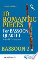 Libro Bassoon 2 part : 10 Romantic Pieces for Bassoon Quartet