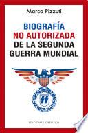 Libro Biografía no autorizada de la segunda guerra mundial