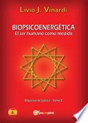 Libro BIOPSICOENERGÉTICA - El ser humano como medida - Tomo I (EN ESPAÑOL)