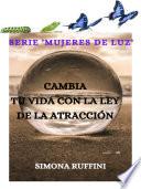Libro Cambia tu vida con la Ley de la Atracción