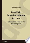 Libro Caso Fixit: impact revolution. Act now
