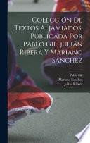Libro Colección de textos aljamiados, publicada por Pablo Gil, Julián Ribera y Mariano Sanchez