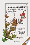 Libro Cómo acompañar a nuestros seres queridos