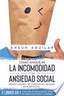 Libro Cómo Aniquilar la Incomodidad y la Ansiedad Social