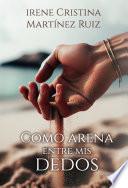 Libro Como arena entre mis dedos.