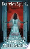 Libro Como casarse con un vampiro millonario