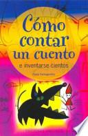 Libro Cómo contar un cuento e inventarse cientos