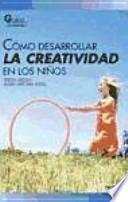 Libro Cómo desarrollar la creatividad en los niños
