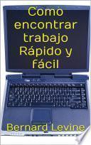 Libro Como encontrar trabajo Rápido y fácil.