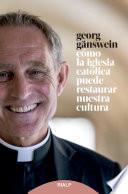 Libro Cómo la iglesia católica puede restaurar nuestra cultura