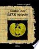 Libro Cómo leer el arte egipcio