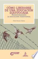 Libro Cómo liberarse de una educación equivocada