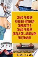 Libro Cómo perder peso de manera correcta & Como perder grasa del abdomen En Español