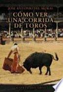 Libro Cómo ver una corrida de toros