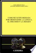 Libro Comunicación mediada por ordenador: la lengua el discurso y la imagen