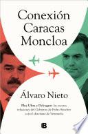 Libro Conexión Caracas-Moncloa: Plus Ultra y Delcygate: las oscuras relaciones del Gob ierno de Pedro Sánchez con el Chavismo Venezolano / Caracas- Connection