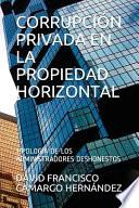 Libro Corrupción Privada En La Propiedad Horizontal: Tipología de Los Administradores Deshonestos