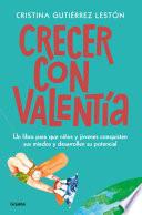 Libro Crecer con valentía: Un libro para que tus hijos conquisten sus miedos y desarrollen su potencial / Growing Up with Courage: A Book for Children to Conq