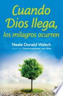 Libro Cuando Dios llega, los milagros ocurren