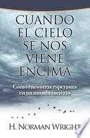 Libro Cuando El Cielo Se Nos Viene Encima: Como Encontrar Esperanza En Un Mundo Incierto
