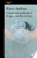 Libro Cuanto más profunda es el agua, más feo es el pez