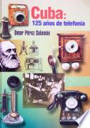 Libro Cuba: 125 años de telefonía