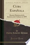 Libro Cuba Española: Reseña Histórica de la Insurrección Cubana En 1895 (Classic Reprint)