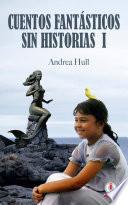 Libro Cuentos fantásticos sin historias 1 (Spanish Edition)