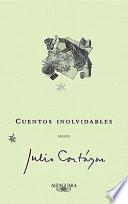Libro Cuentos inolvidables según Julio Cortázar