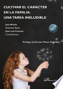 Libro Cultivar el carácter en la familia: una tarea ineludible.