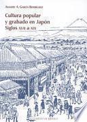 Libro Cultura popular y grabado en Japón siglos XVII a XIX