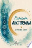 Libro Curación Arcturiana - Despertando el Poder de la Energía Cósmica